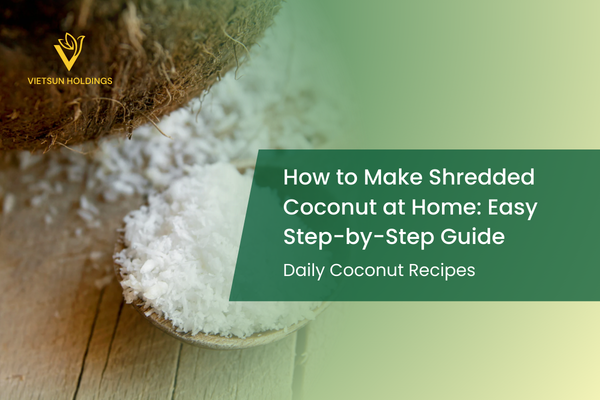 How to Make Shredded Coconut at Home: Easy Step-by-Step Guide